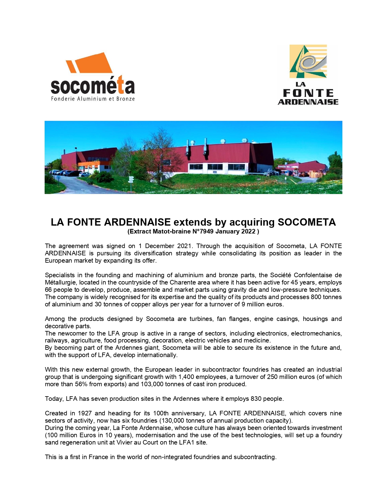 The agreement was signed on 1 December 2021. Through the acquisition of Socometa, LA FONTE ARDENNAISE is pursuing its diversification strategy while consolidating its position as leader in the European market by expanding its offer.